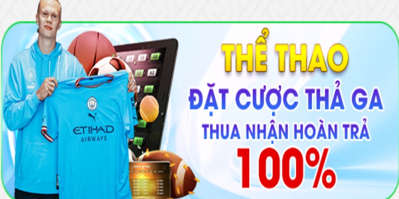 Cược thể thao hoàn trả 100% giúp đầu tư không rủi ro cho lần đầu trải nghiệm