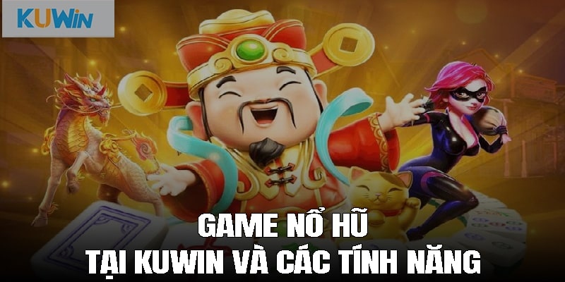 JDB nổ hũ Kuwin - Tham gia liền tay nhận ngay phần thưởng